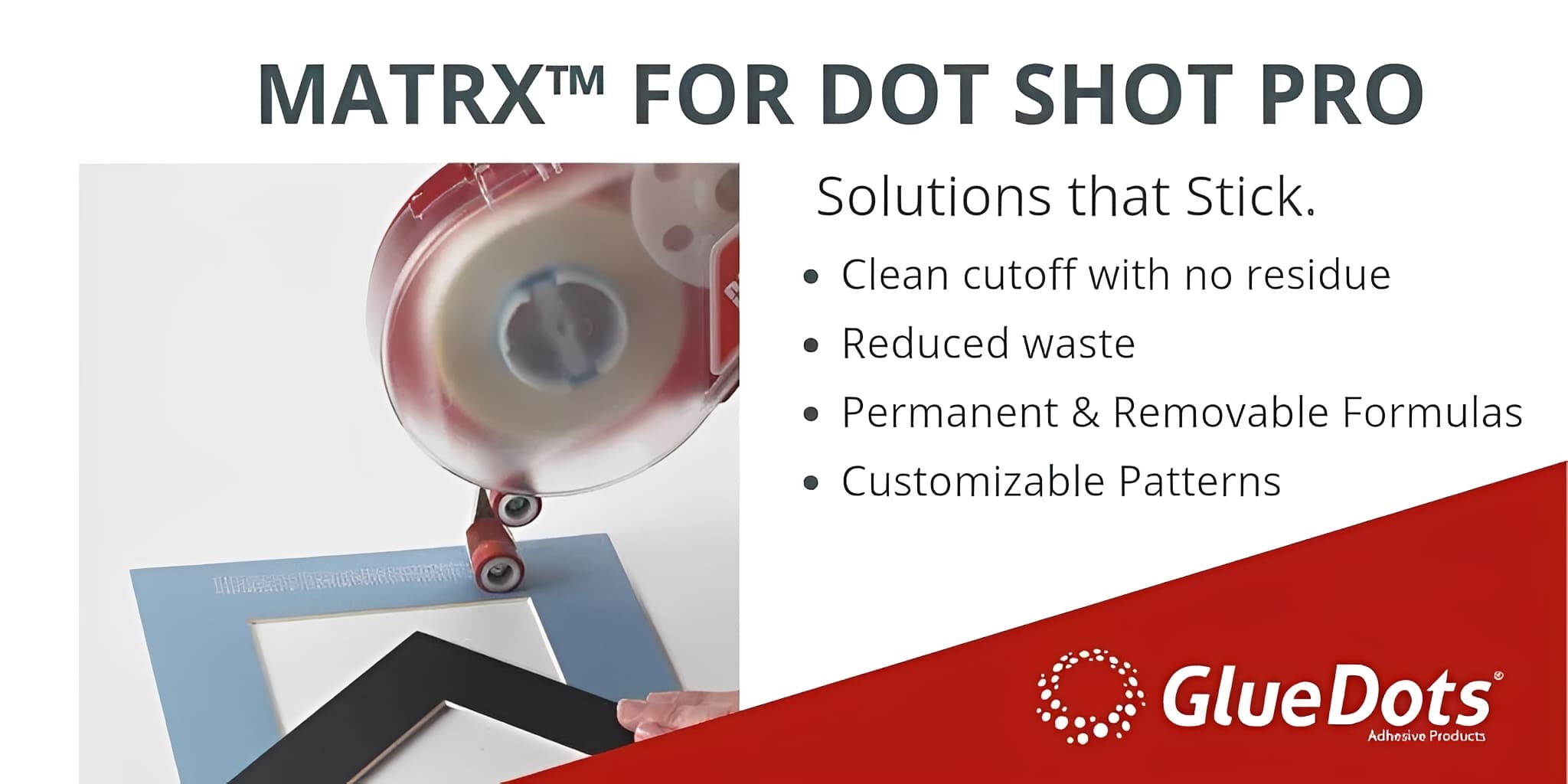 Dot Shot Pro adhesive solutions